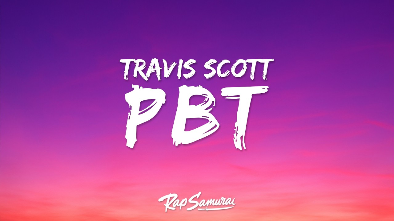 Travis Scott - PBT (Lyrics) ft. Tyla, Vybz Kartel