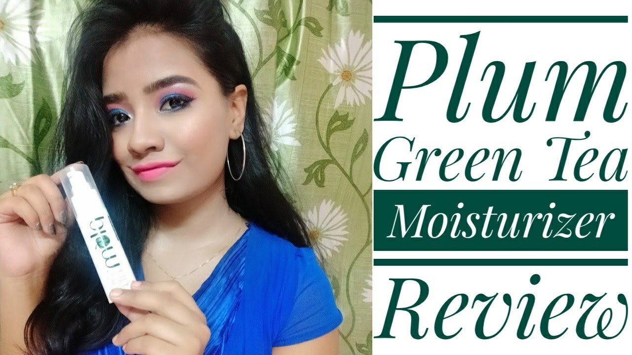 Plum Green Tea Mattifying Moisturizer Review Best Moisturizer For