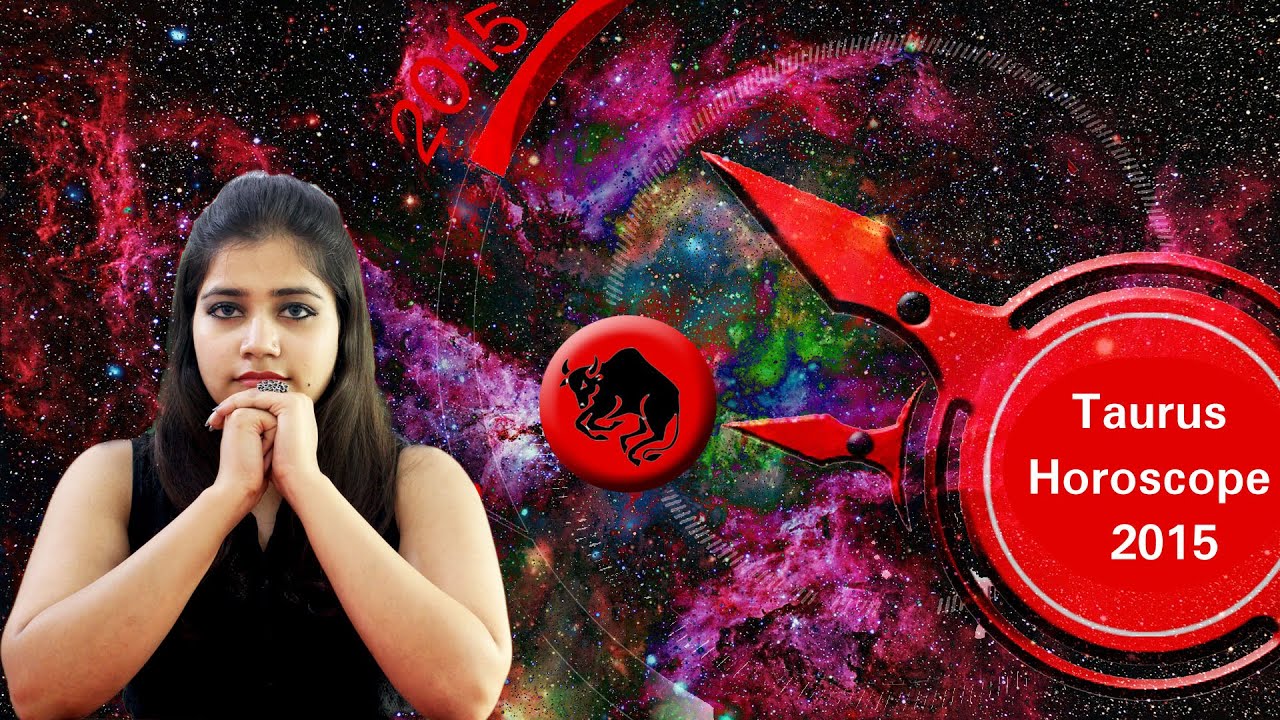 Taurus Horoscope 2015 Taurus Astrology 2015 YouTube