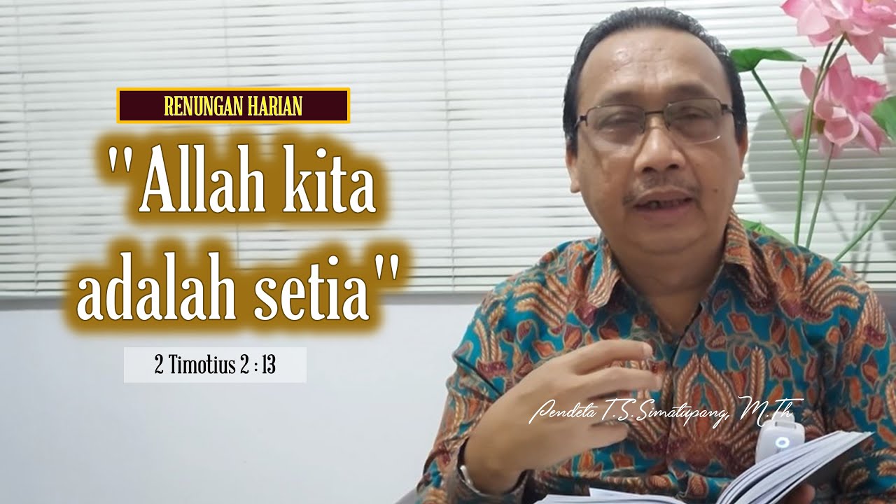 Renungan 2 Timotius 2 13 Pdt T S Simatupang M Th Allah Kita Adalah renungan-2-timotius-2-13-pdt-t-s-simatupang-m-th-allah-kita-adalah
