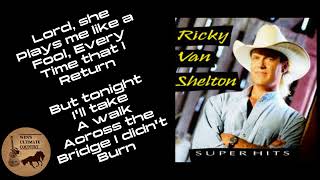 A Bridge I Didn't Burn - Artist & Lyrics by Ricky Van Shelton