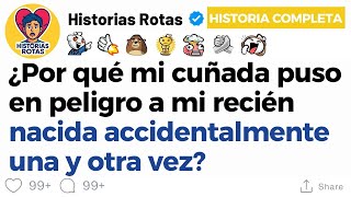 [HISTORIA COMPLETA] ¿Por qué mi cuñada puso en peligro a mi recién nacida accidentalmente una y otra