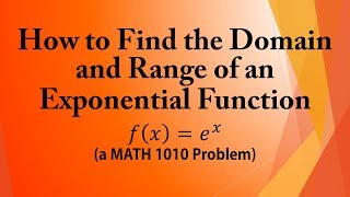 How to Find the Domain and Range of an Exponential Function