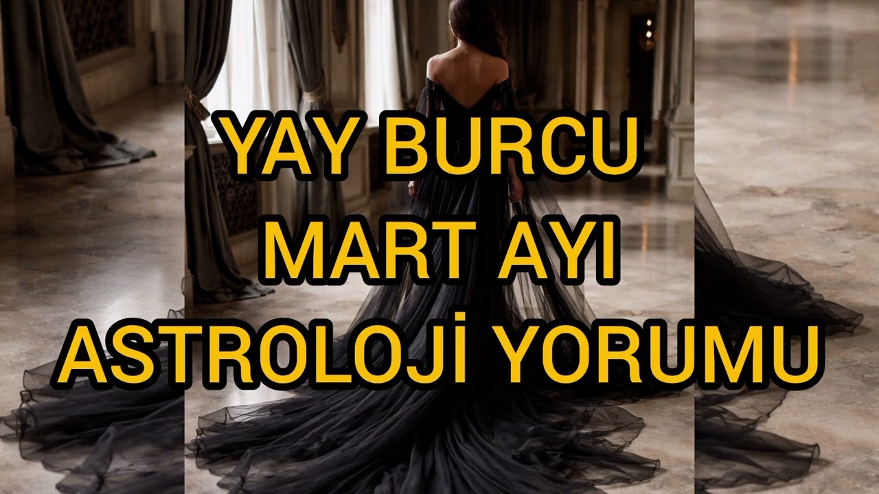 ♐ Mart Ayı Yay Burcu Detaylı Astroloji Yorumu