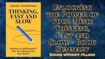 Unlocking the Power of Your Mind: Thinking, Fast and Slow - Book Summary