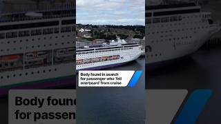 Body found in search for passenger who 'fell overboard' from cruise ship