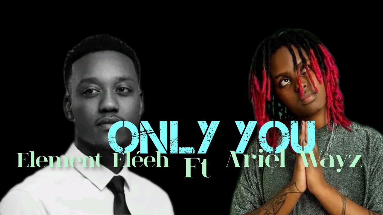 Element_Eléeh_-_ONLY_YOU_-_Ariel_Wayz(Official_Audio)