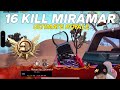 16 KILL MIRAMAR ULTIMATE ROYALE! REDFACE MASIH JAGO GINI NGGAK ADA TEAM PMSL! PRO PLAYER PUBG MOBILE