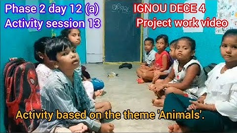 IGNOU dece 4 project work video#phase2#day12(a)#activity13#activity based on the theme 