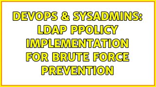 DevOps & SysAdmins: ldap ppolicy implementation for brute force prevention Profile