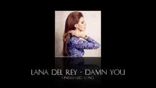 Video thumbnail of "Lana Del Rey - Damn You [HQ]"