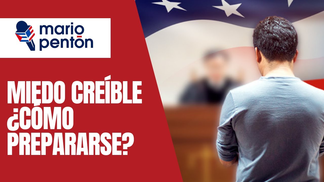 ¿Cómo prepararse para la entrevista de miedo creíble en la frontera de EEUU?