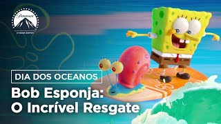 Bob Esponja O Incrível Resgate Dia Dos Oceanos Trailer Paramount Pictures