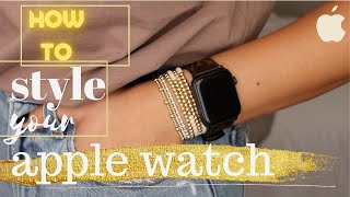 How to Style an Apple Watch || Make your Apple Watch Cute and Stylish instead of Bulky and Ugly!