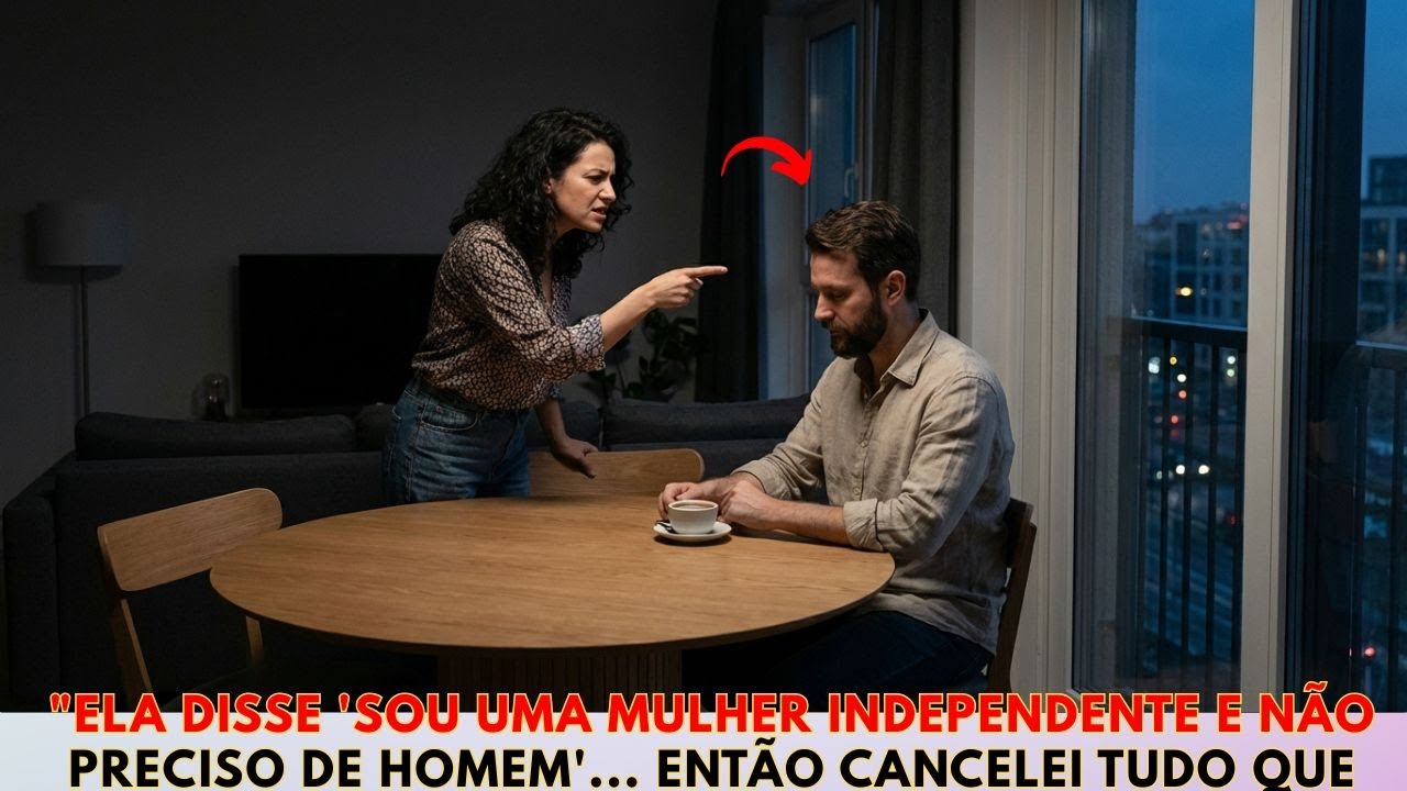 “Ela Gritou:‘Sou Independente, Não Preciso de Você!Então Eu Cancelei TUDO ela descobriu sua