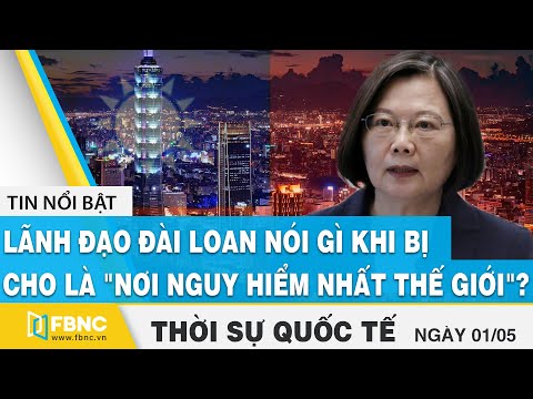 Video Thời sự quốc tế mới nhất 1/5 | Đài Loan nói gì khi bị... - youtube