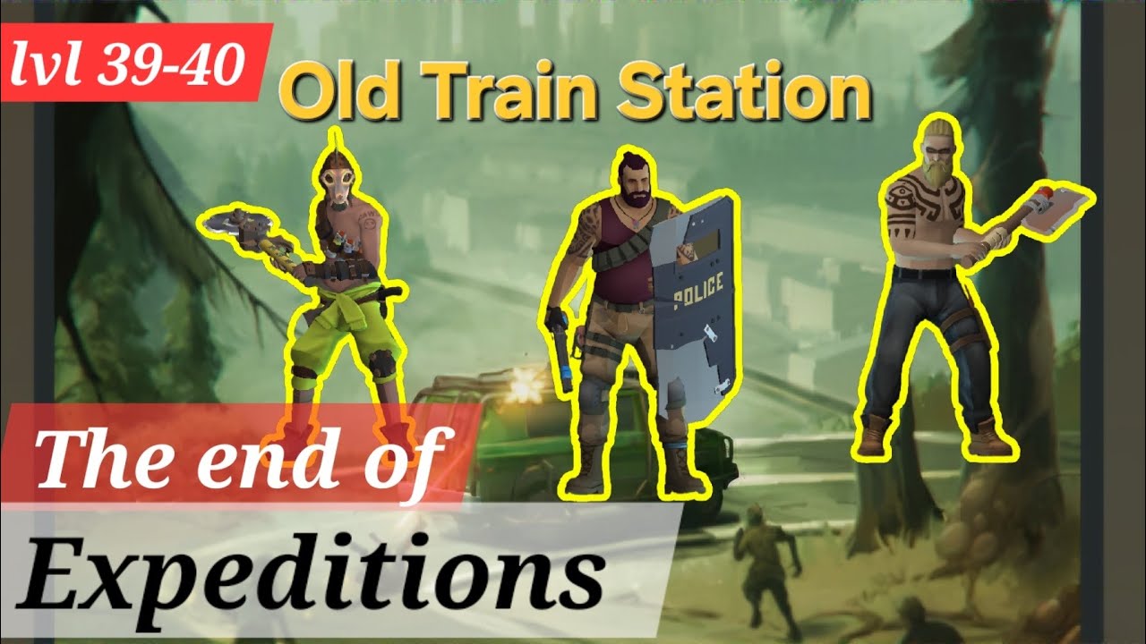 Old Train Station. Expeditions completed ( ldoe ) What mercenaries do you need? Lvl 39 , Lvl 40