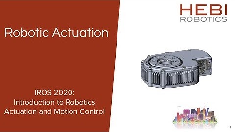 2. Robotic Actuation (IROS 2020 Tutorial Series)