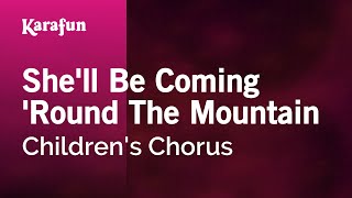 She'll Be Coming 'Round the Mountain - Children's Chorus | Karaoke Version | KaraFun Resimi