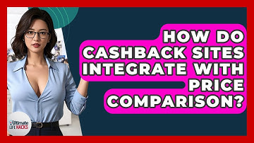 How Do Cashback Sites Integrate With Price Comparison? - Ultimate Life Hacks