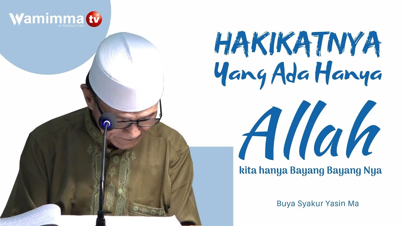 Sebenarnya Manusia hakikatnya Adalah Bayangan Allah - Buya Syakur