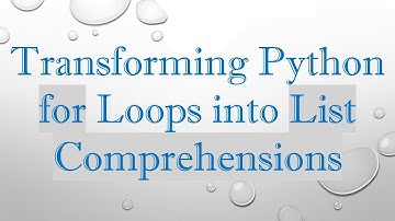 Transforming Python for Loops into List Comprehensions