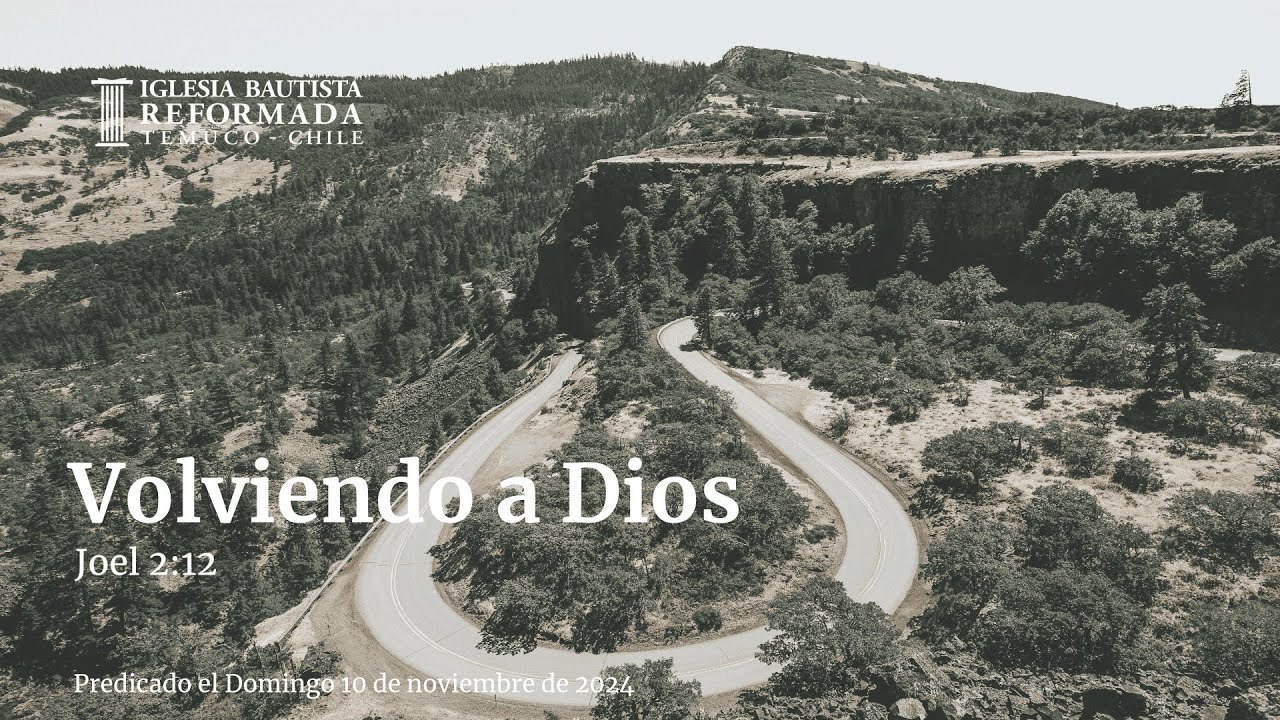 Volviendo a Dios (Sermón Evangelístico 10 de Noviembre de 2024)