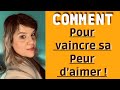 Comment Surmonter Sa Peur D Aimer Pour Avoir Confiance En Amour