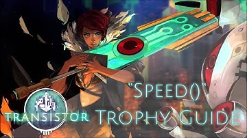 Transistor - All 6 Speed Tests (Speed() Trophy Guide)