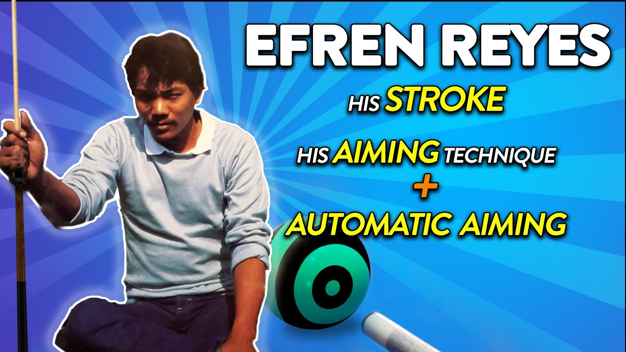 Efren Reyes: His Stroke, Aiming Technique, and Secrets to Automatic Aiming