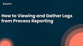 How to Viewing and Gather Logs from Process Reporting