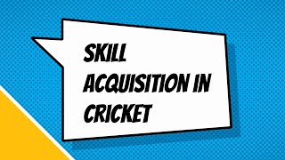 Skill Acquisition in Cricket | Alex Lascu