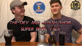A LATE SUPER BOWL DISCUSSION - The Dev and Jonah Show (April 11, 2019)