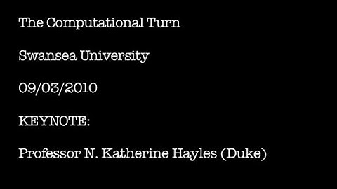 N Katherine Hayles @ The Computational Turn (Swansea University) 2010