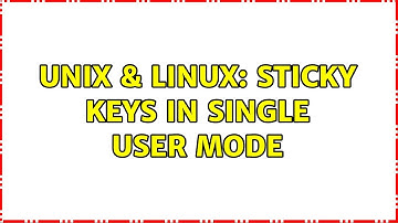 Unix & Linux: sticky keys in single user mode