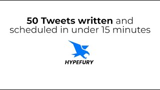 Create 50 Tweets in under 15 minutes with HypeFury Twitter app