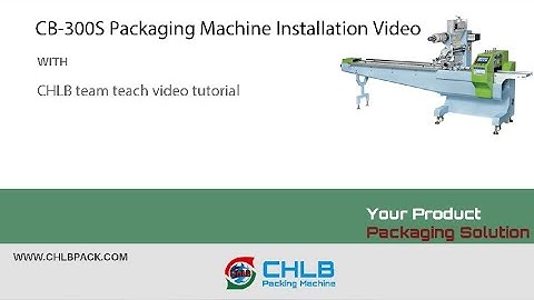 （CHLB Machine）CB-300S Packaging Machine Installation Video