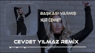 Nur Cennet - Başkası Varmış ( Cevdet Yılmaz Remix ) Resimi