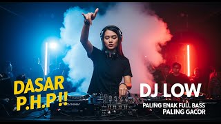 DASAR P.H.P!! DJ LOW PALING ENAK FULL BASS VIRAL 2025 | DJ REMIX PALING GACOR