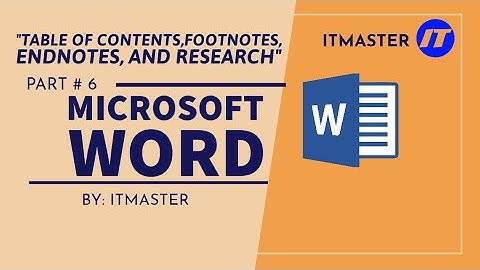 Microsoft Word Tutorial: Table of Contents, Footnotes, Endnotes, and Research Part 6