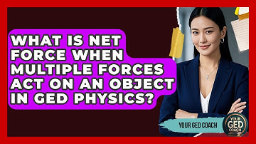 What Is Net Force When Multiple Forces Act On An Object In GED Physics? - Your GED Coach