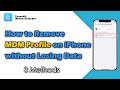 How to Remove MDM Profile on iPhone without Losing data