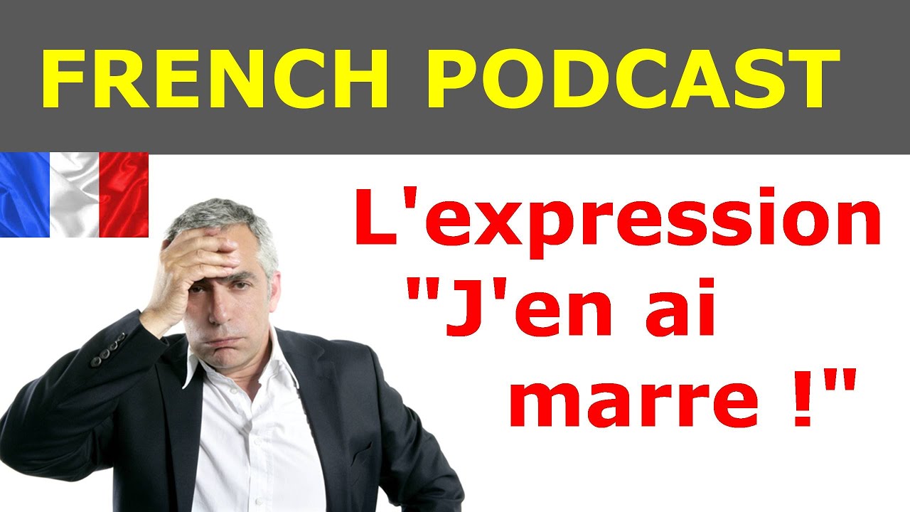 French Podcast L Expression J En Ai Marre Youtube French Podcast L Expression J En Ai Marre Youtube