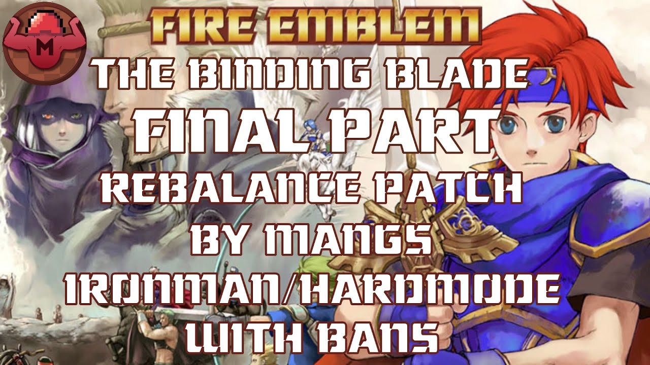 Fire Emblem 6 @Mangs Rebalance Patch, HardMode/Ironman, With Bans FINAL STREAM (DEATHLESS)