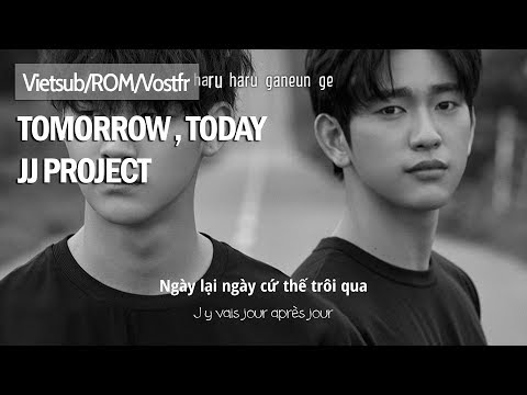 [ROM|Vietsub|Vostfr] TOMORROW, TODAY - JJ PROJECT
