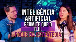 IA permite que o RH foque na Estratégia