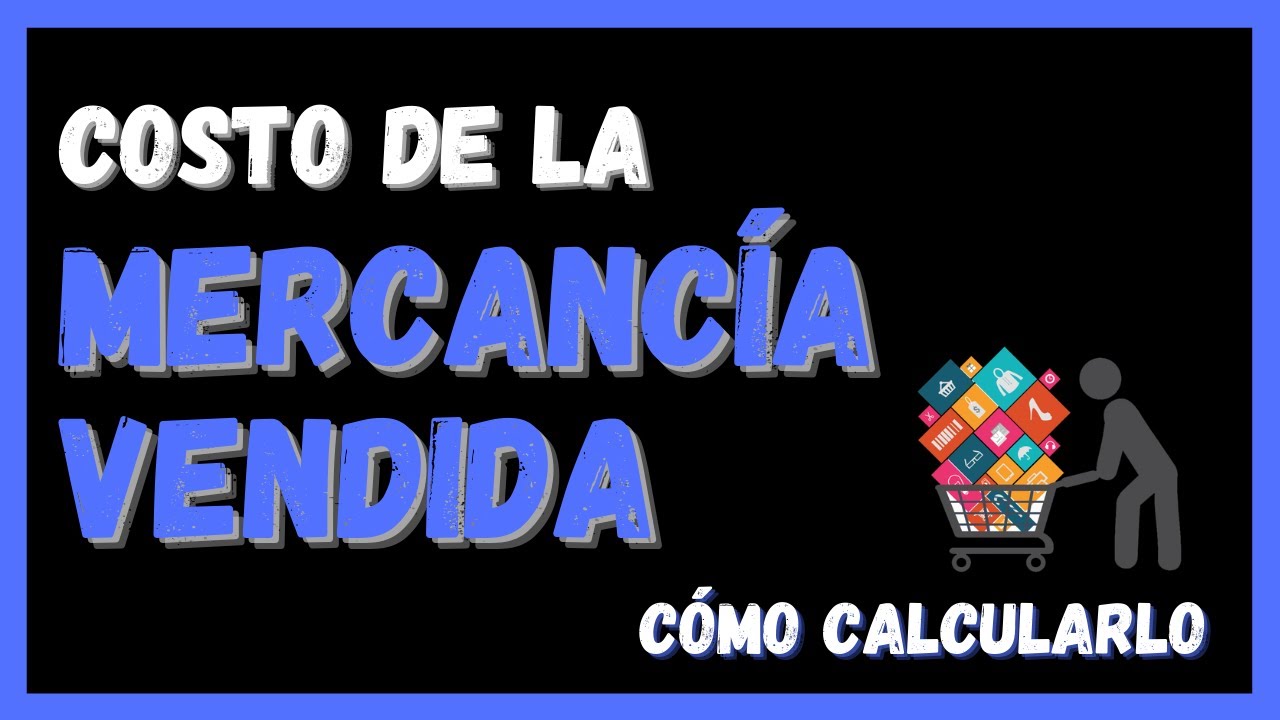 📦 Cómo Calculo el COSTO de la MERCANCÍA VENDIDA 📦 COSTO DE VENTAS CMV YouTube 📦 Cómo Calculo el COSTO de la MERCANCÍA VENDIDA 📦 COSTO DE VENTAS CMV YouTube