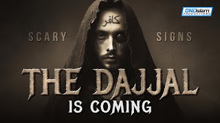 THE DAJJAL IS COMING  SCARY SIGNS