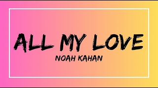 Noah Kahan - All My Love (Lyrics)