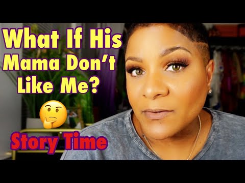 GRWM Storytime | What If His Mama Don’t Like Me | Dating Situations